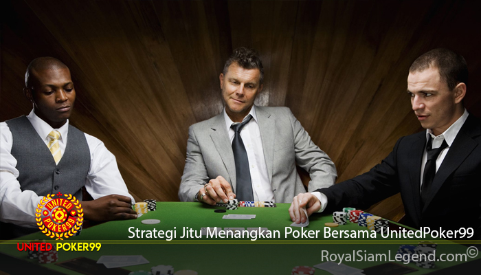 Strategi Jitu Menangkan Poker Bersama UnitedPoker99
